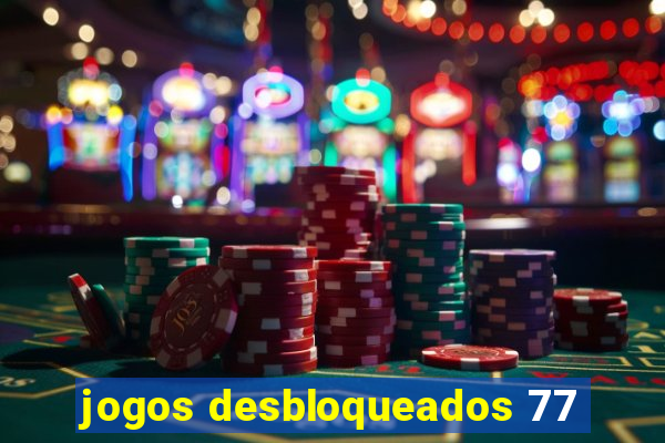 jogos desbloqueados 77